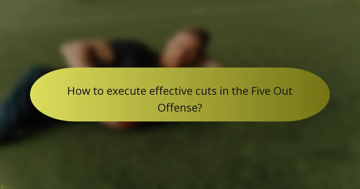 How to execute effective cuts in the Five Out Offense?