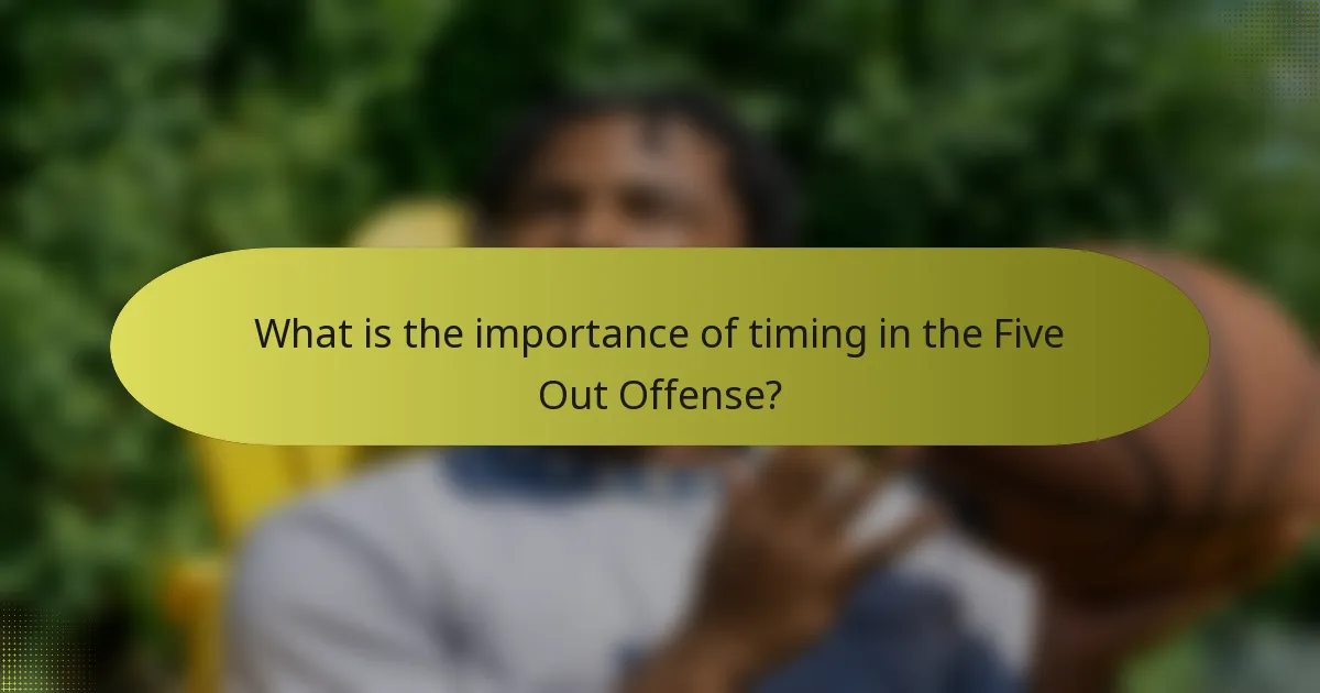 What is the importance of timing in the Five Out Offense?
