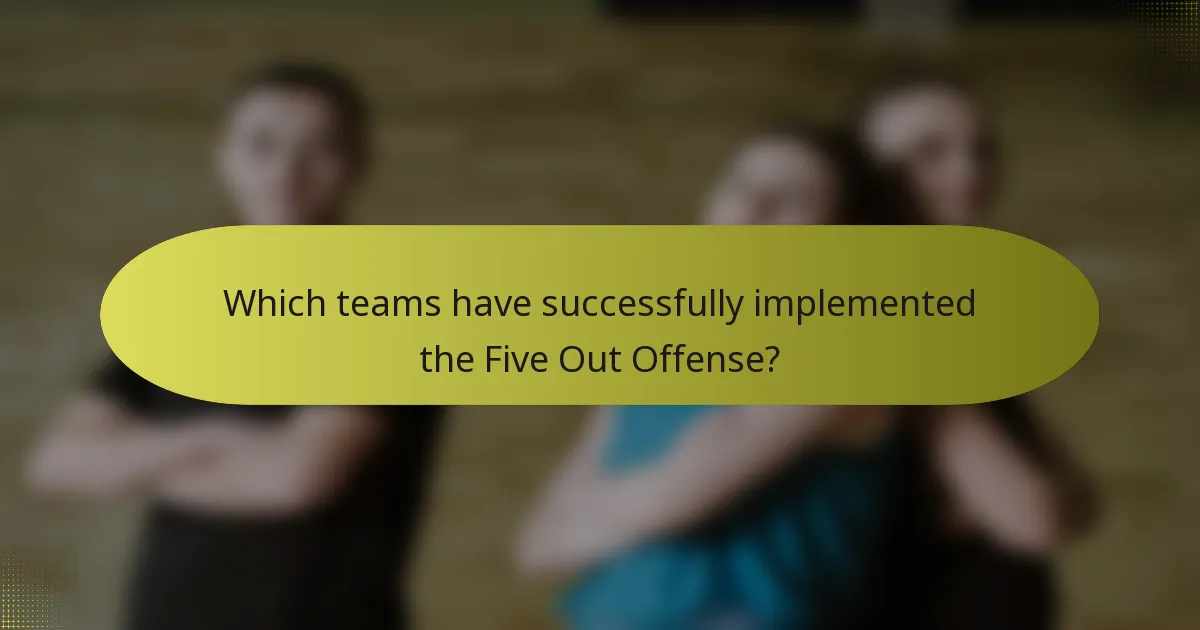 Which teams have successfully implemented the Five Out Offense?